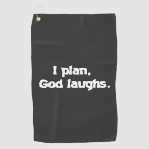 I Plan God Laughs Funny Recovery Spiritual Quote  Golf Towel