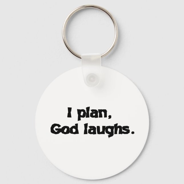 I Plan God Laughs Funny Recovery Spiritual Quote Key Ring (Front)