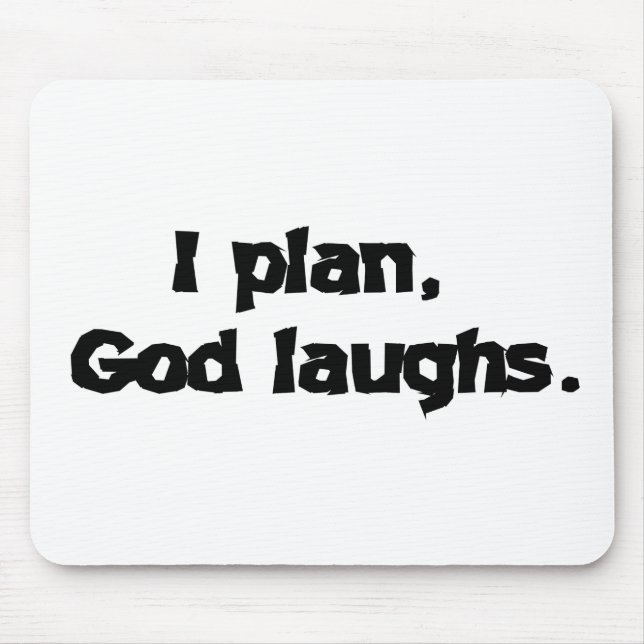 I Plan God Laughs Funny Recovery Spiritual Quote Mouse Pad (Front)