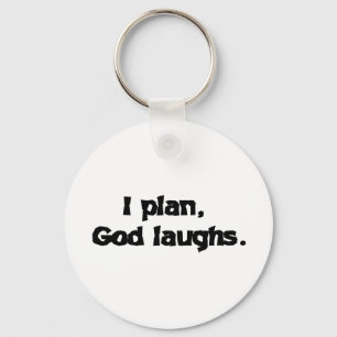 I plan God laughs Key Ring