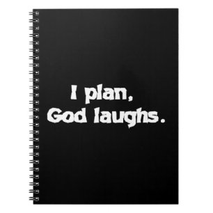 I plan God laughs Notebook