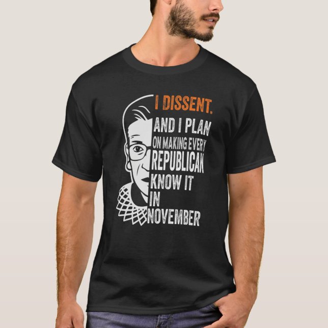 I Plan On Making Every Republican Know It I Dissen T-Shirt (Front)
