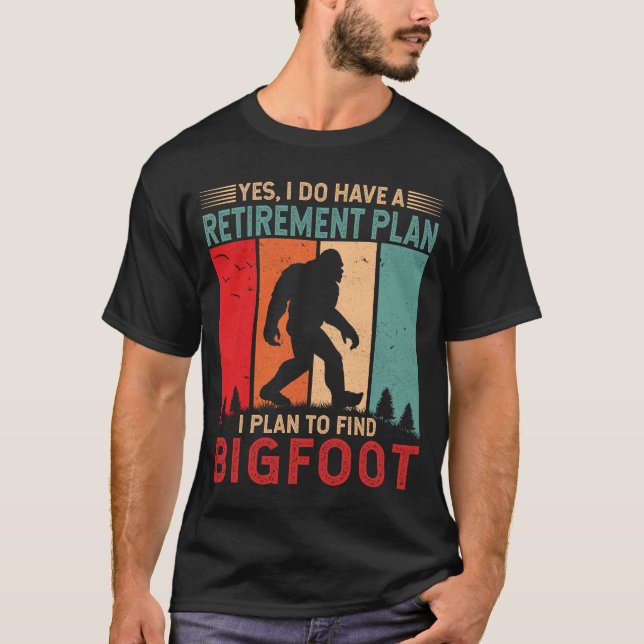 I plan to find Bigfoot Funny Sasquatch T-Shirt (Front)