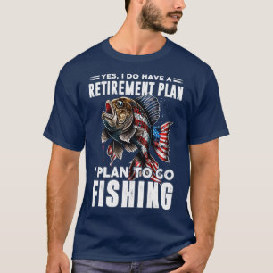 I plan to go fishing 1 T-Shirt