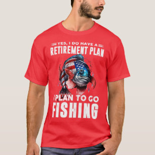 I plan to go fishing 2 T-Shirt