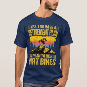 I Plan To Ride Dirt Bikes Motocross Rider T-Shirt