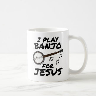 I Play Banjo For Jesus, Christian Musician Coffee Mug