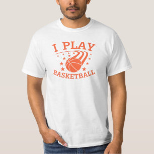 I play Basketball. Sport player T-Shirt
