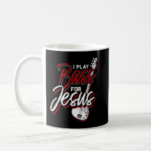 I Play Bass For Jesus Bass Guitar Coffee Mug