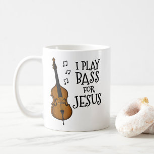 I Play Bass For Jesus, Christian Bassist Musician Coffee Mug