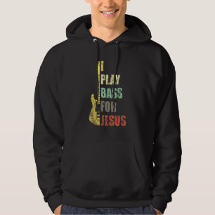 I Play Bass For Jesus Guitar Player Christian Hoodie