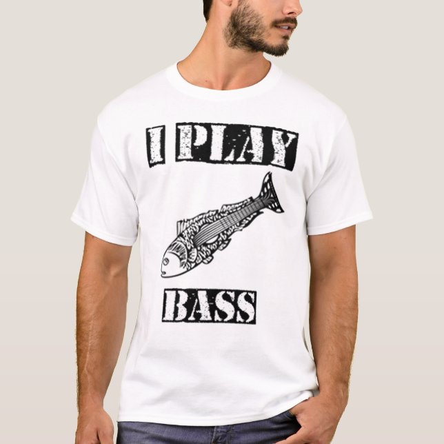 I play bass T-Shirt (Front)