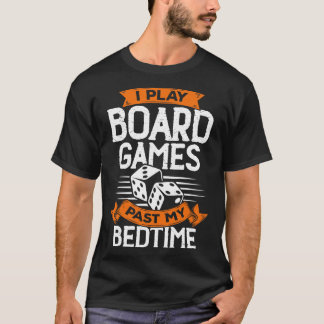 I Play Board Games Past My Bedtime T-Shirt