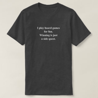 I Play Boardgames Funny Phrase With White Text T-Shirt