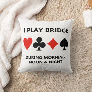 I Play Bridge During Morning Noon Night Card Suits Cushion