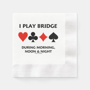 I Play Bridge During Morning Noon Night Card Suits Napkin