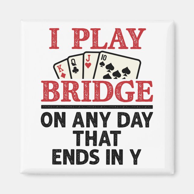 I Play Bridge On Any Day that Ends in Y Magnet (Front)
