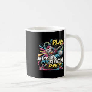I Play But My Mama Don’t Funny Bysebyll  Coffee Mug