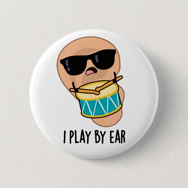 I Play By Ear Funny Drummer Pun  6 Cm Round Badge (Front)