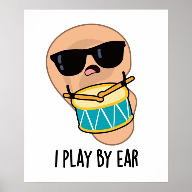 I Play By Ear Funny Drummer Pun  Poster (Front)