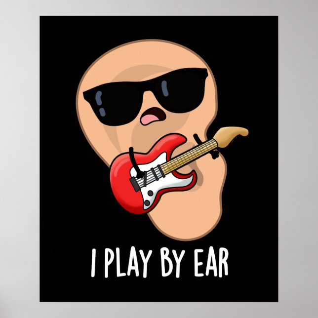 I Play By Ear Funny Guitar Musician Pun Dark BG Poster (Front)