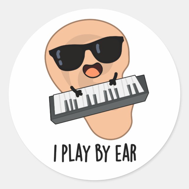 I Play By Ear Funny Music Pun  Classic Round Sticker (Front)