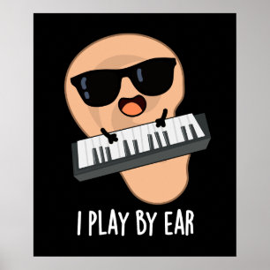 I Play By Ear Funny Music Pun Dark BG Poster