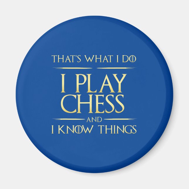 i play chess and i know things chess player magnet (Front)