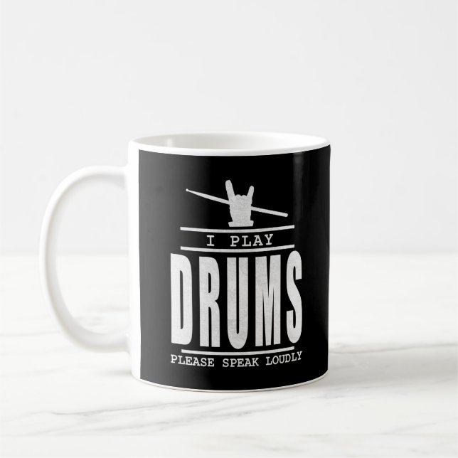I play Drums PLease Speak Loudly - Drummers Quote Coffee Mug (Left)