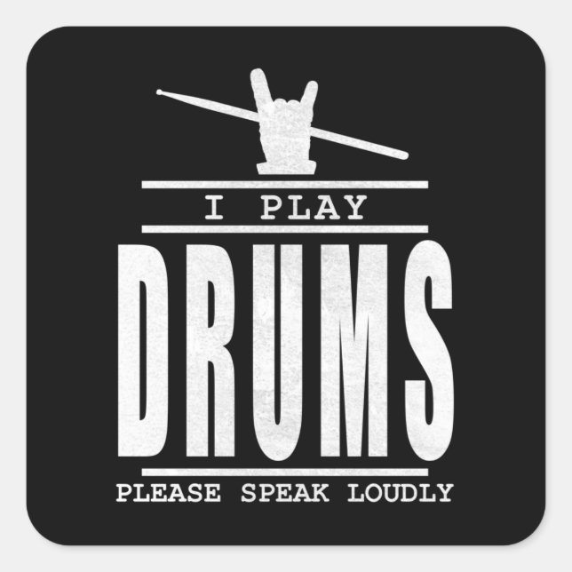 I play Drums PLease Speak Loudly - Drummers Quote Square Sticker (Front)