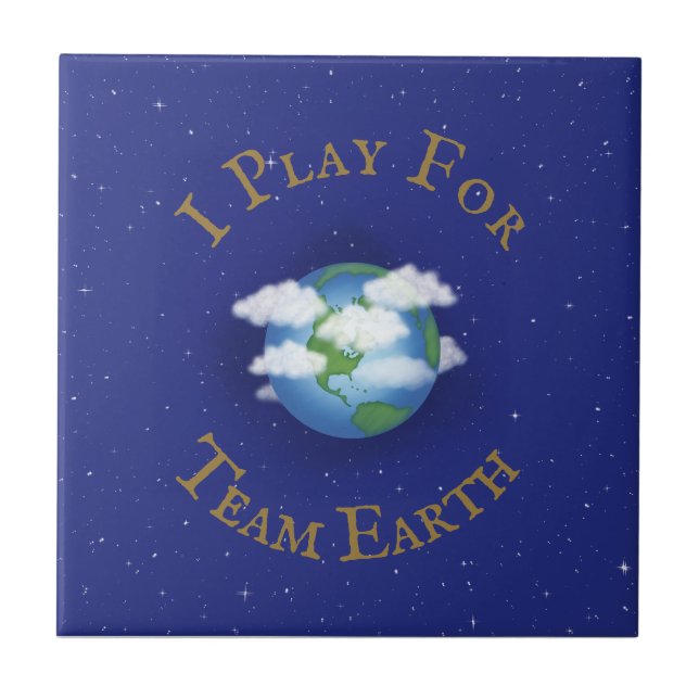 "I Play For Team Earth" Global Activism Ceramic Tile (Front)