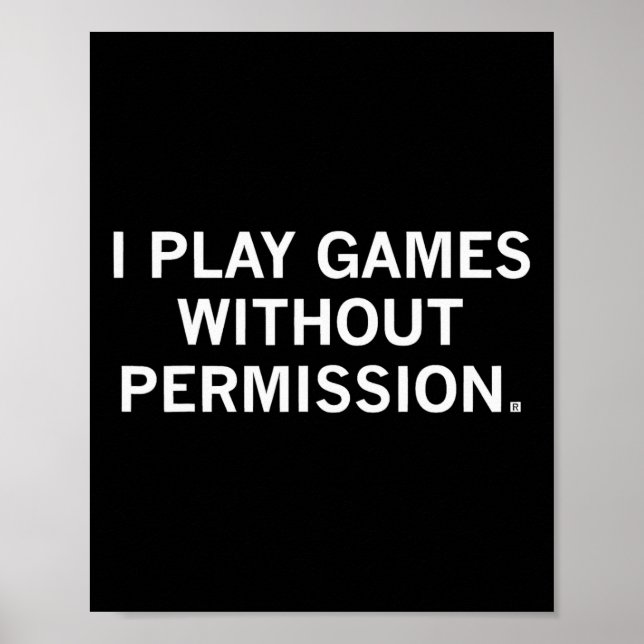 I Play Games Without Permission _1  Poster (Front)