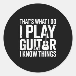 I Play Guitar And Know Things Funny Music Classic Round Sticker