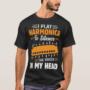 I Play Harmonica To Silence The Voices In My Head  T-Shirt