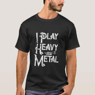 I Play Heavy Metal Band Lovers Trumpet Funny T-Shirt