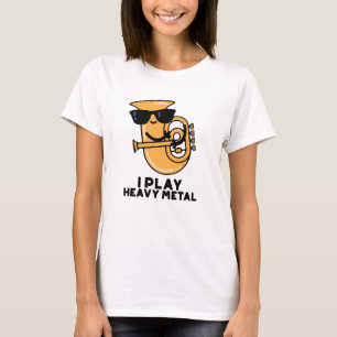 I Play Heavy Metal Funny Tuba Pun  T-Shirt