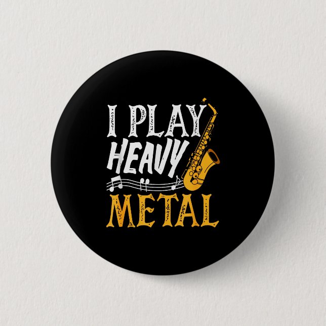 I Play Heavy Metal Saxophone Saxophonist  6 Cm Round Badge (Front)