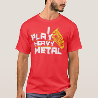 I Play Heavy Metal Tuba  T-Shirt