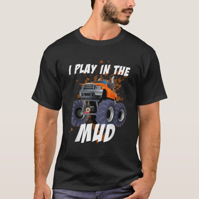 I Play In The Mud Funny Mudding Mud Bogging T-Shirt (Front)