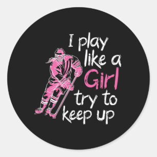 I play like a girl ice hockey classic round sticker