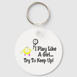 I Play Like A Girl Try To Keep Up Tennis Key Ring