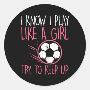 I Play Like Girl Soccer Cute Football Player Girls Classic Round Sticker