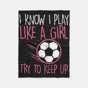 I Play Like Girl Soccer Cute Football Player Girls Fleece Blanket