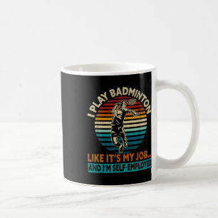 I Play Like Its My Job &amp; Im Self-employed Funn Coffee Mug