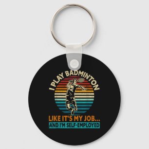 I Play Like Its My Job & Im Self-employed Funn Key Ring