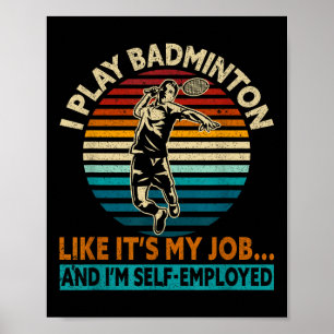 I Play Like Its My Job &amp; Im Self-employed Funn Poster