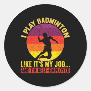 I Play Like It's My Job And I'm Self-employed Funn Classic Round Sticker