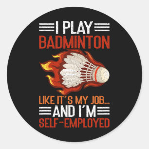 I Play Like It's My Job And I'm Self-employed Funn Classic Round Sticker