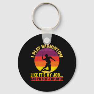 I Play Like It's My Job And I'm Self-employed Funn Key Ring
