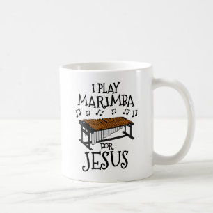 I Play Marimba For Jesus, Christian Percussionist Coffee Mug